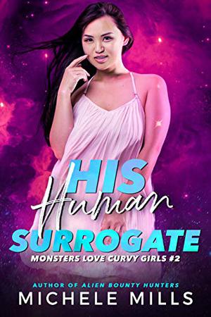 His Human Surrogate (Monsters Love Curvy Girls #2)