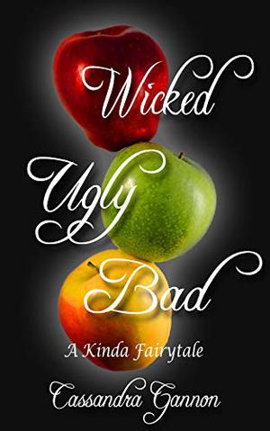 Wicked Ugly Bad (A Kinda Fairytale #1)