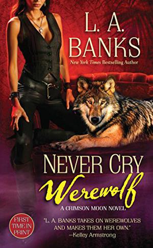 Never Cry Werewolf by L.A. Banks