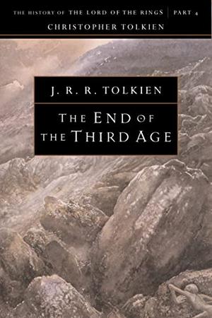 The End of the Third Age: The History of The Lord of the Rings, Part Four (The History of The Lord of the Rings #4)