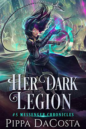 Her Dark Legion (The Messenger Chronicles #5)