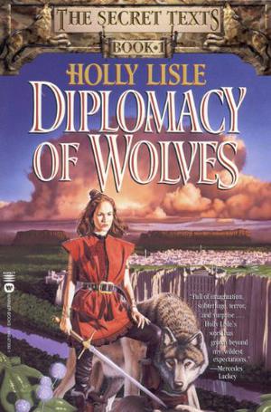 Diplomacy of Wolves by Holly Lisle
