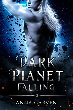 Dark Planet Falling by Anna Carven