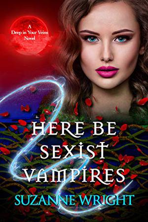 Here Be Sexist Vampires (Deep in Your Veins #1)