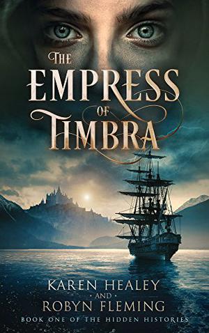 The Empress of Timbra by Karen Healey, Robyn Fleming