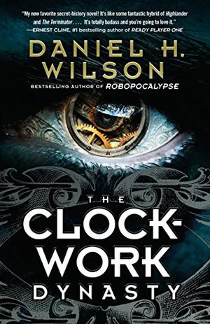 The Clockwork Dynasty by Daniel H. Wilson, Claire Coffee, David Giuntoli