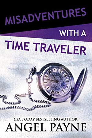 Misadventures with a Time Traveler by Angel Payne
