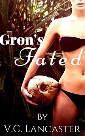 Gron's Fated by V.C. Lancaster