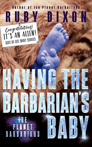 Having the Barbarian's Baby (Ice Planet Barbarians #7.1)