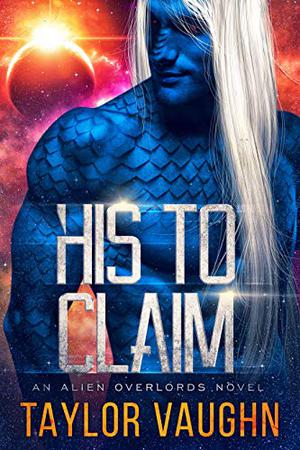His to Claim (Alien Overlords #1)