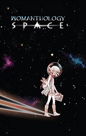 Womanthology: Space (Womanthology #1-5)