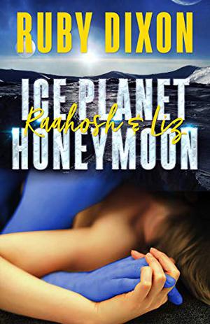 Ice Planet Honeymoon: Raahosh & Liz (Ice Planet Barbarians #2.5)
