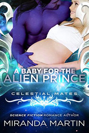 A Baby for the Alien Prince by Miranda Martin