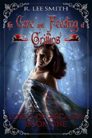 The Care and Feeding of Griffins (Lords of Arcadia #1)