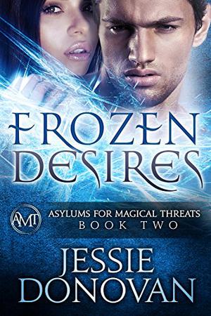 Frozen Desires (Asylums for Magical Threats #2)