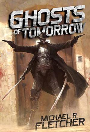 Ghosts of Tomorrow by Michael R. Fletcher