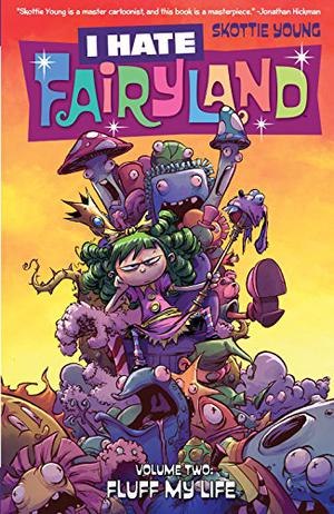 I Hate Fairyland, Vol. 2: Fluff My Life by Skottie Young