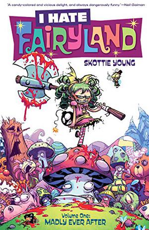 I Hate Fairyland, Vol. 1: Madly Ever After (I Hate Fairyland #1)