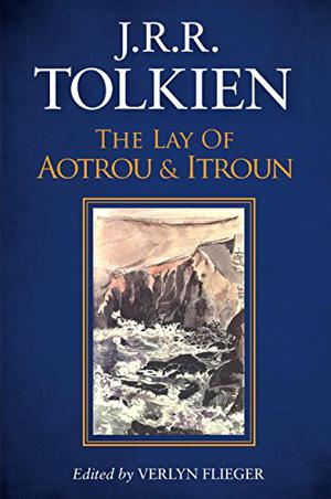 The Lay of Aotrou and Itroun by J.R.R. Tolkien