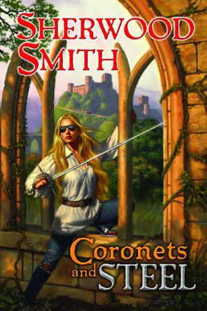 Coronets and Steel by Sherwood Smith