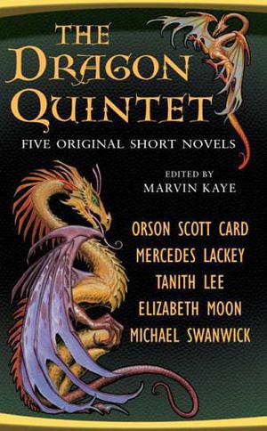 The Dragon Quintet by Marvin Kaye, Michael Swanwick, Orson Scott Card, Mercedes Lackey, Tanith Lee, Elizabeth Moon