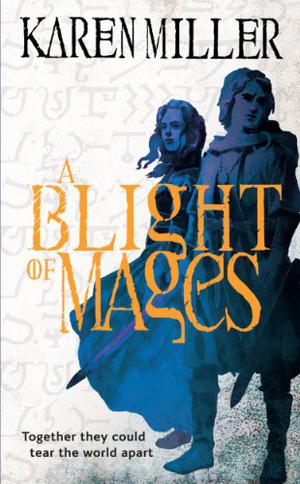 A Blight of Mages by Karen Miller