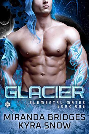 Glacier by Miranda Bridges, Kyra Snow