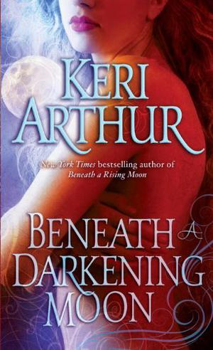 Beneath a Darkening Moon by Keri Arthur