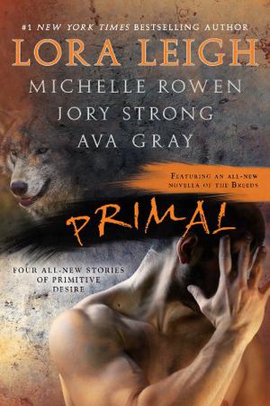 Primal by Lora Leigh, Michelle Rowen, Jory Strong, Ava Gray