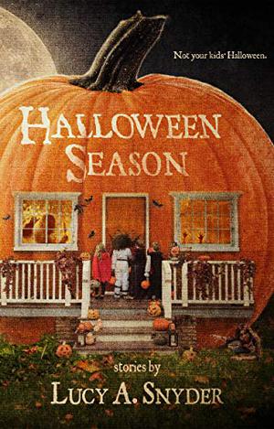 Halloween Season by Lucy A. Snyder
