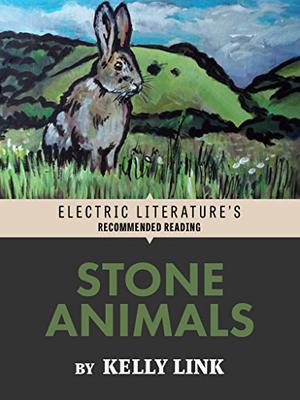 Stone Animals by Kelly Link