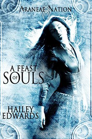 A Feast of Souls (Araneae Nation #2)