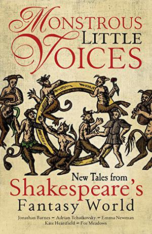 Monstrous Little Voices: New Tales from Shakespeare's Fantasy World (Monstrous Little Voices #1-5)