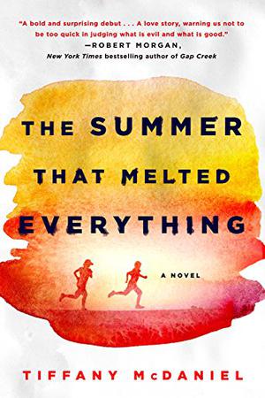 The Summer that Melted Everything by Tiffany McDaniel