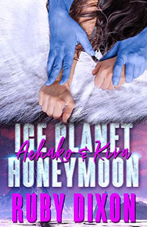 Ice Planet Honeymoon: Aehako & Kira (Ice Planet Barbarians #3.5)