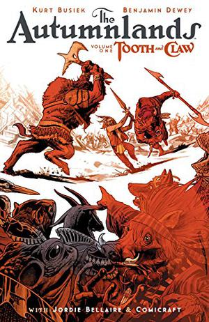 The Autumnlands, Vol. 1: Tooth and Claw (The Autumnlands #1-6)