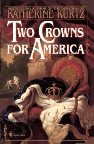 Two Crowns for America by Katherine Kurtz