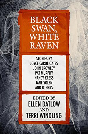 Black Swan, White Raven by Ellen Datlow, Anne Bishop, Gregory Frost, Sten Westgard, Midori Snyder, Harvey Jacobs, Don Webb, Bruce Glassco, Pat Murphy, John Crowley, Nina Kiriki Hoffman, Michael Cadnum, Susanna Clarke, Nancy Kress, Jane Yolen, Karen Joy Fowler, Michael Blumlein, Nalo Hopkinson, Esther M. Friesner, Joyce Carol Oates, Steve Rasnic Tem, Garry Kilworth