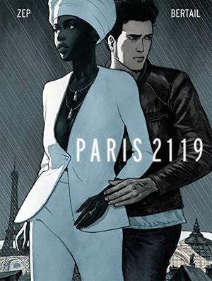 Paris 2119 by Zep, Dominique Bertail