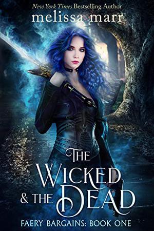 The Wicked and the Dead (Faery Bargains #1)