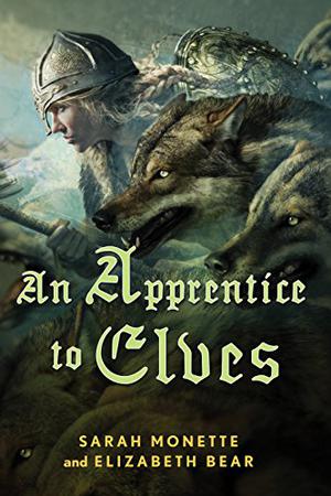 An Apprentice to Elves by Sarah Monette, Elizabeth Bear