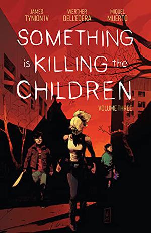 Something is Killing the Children, Vol. 3 by James Tynion IV, Miquel Muerto