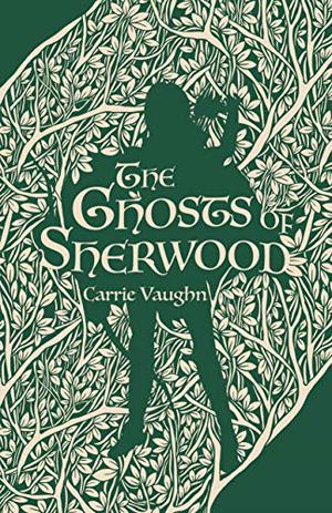 The Ghosts of Sherwood (The Robin Hood Stories #1)