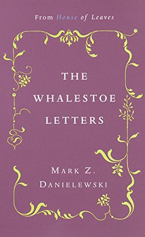 The Whalestoe Letters by Mark Z. Danielewski