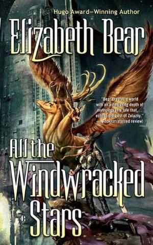 All the Windwracked Stars by Elizabeth Bear