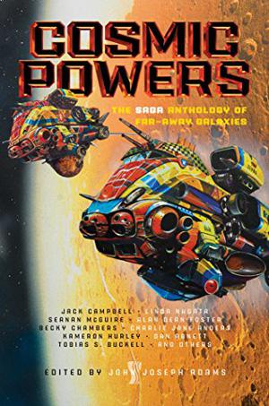 Cosmic Powers: The Saga Anthology of Far-Away Galaxies (The Machineries of Empire #- The Chameleon’s Gloves)