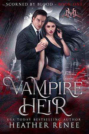 Vampire Heir (Scorned by Blood #1)
