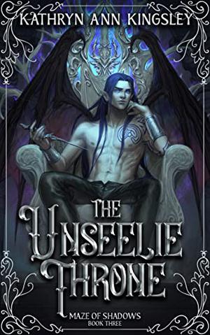 The Unseelie Throne (Maze of Shadows #3)