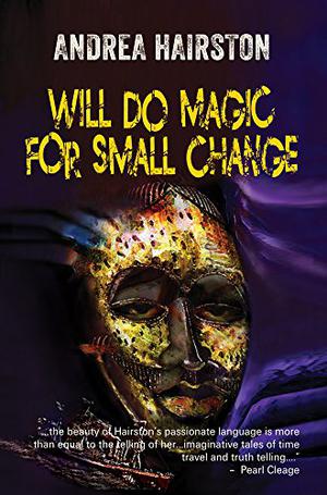 Will Do Magic for Small Change by Andrea Hairston
