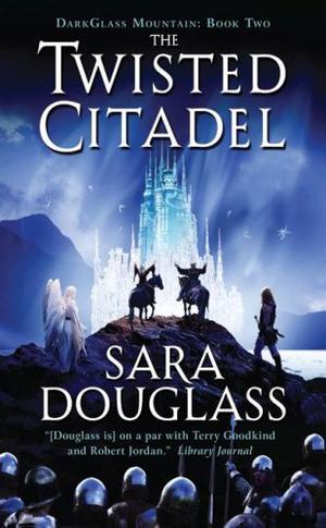 The Twisted Citadel by Sara Douglass